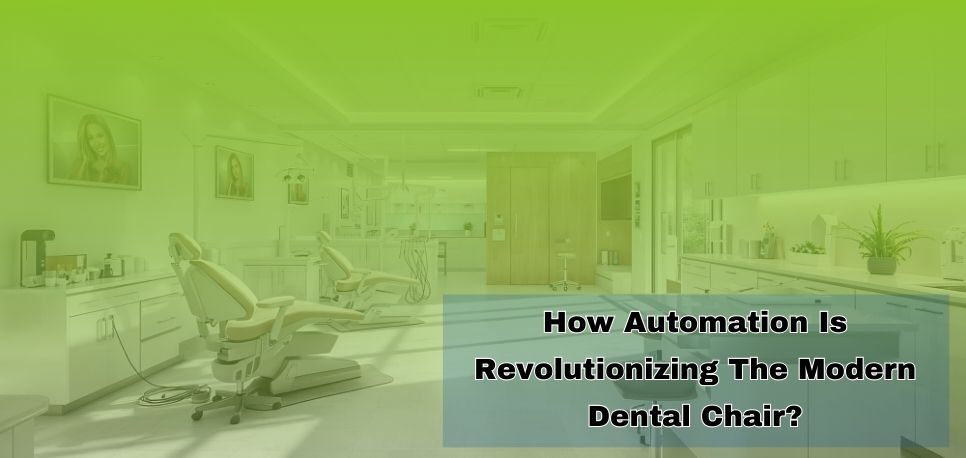 How Automation Is Revolutionizing The Modern Dental Chair